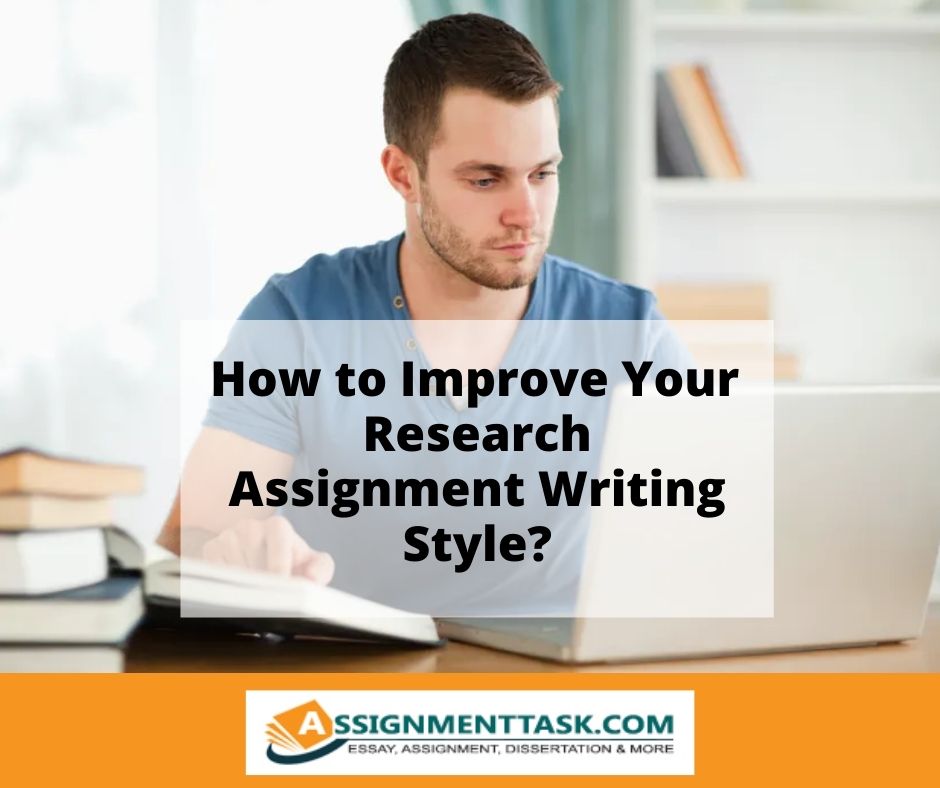 How to Improve Your Research Assignment Writing Style?