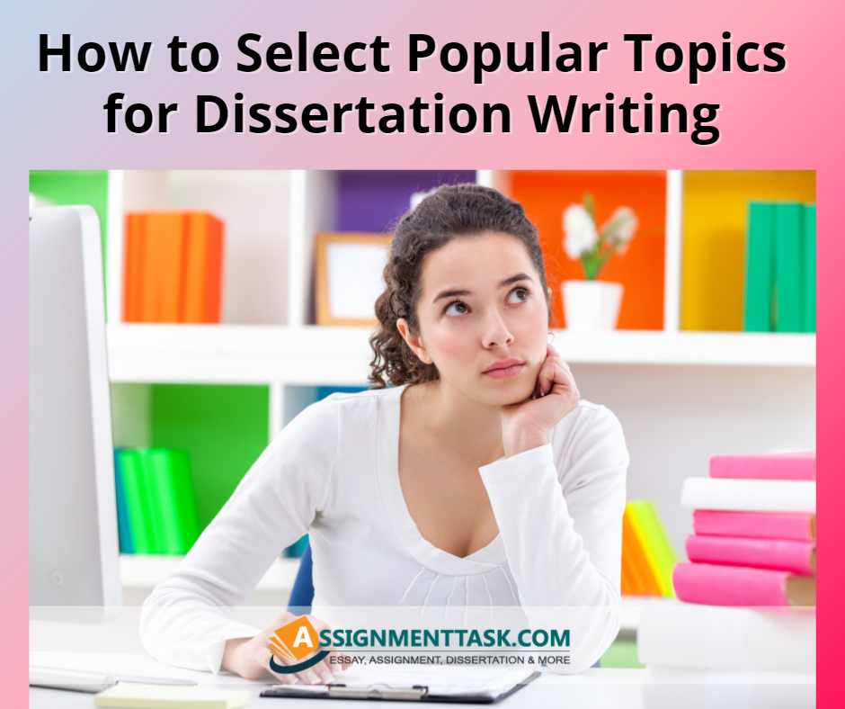 How to Select Popular Topics for Dissertation Writing