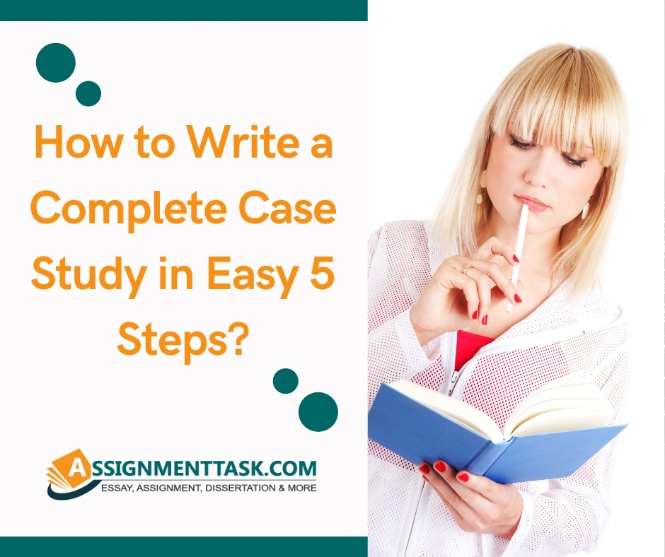 How to Write a Complete Case Study in Easy 5 Steps?