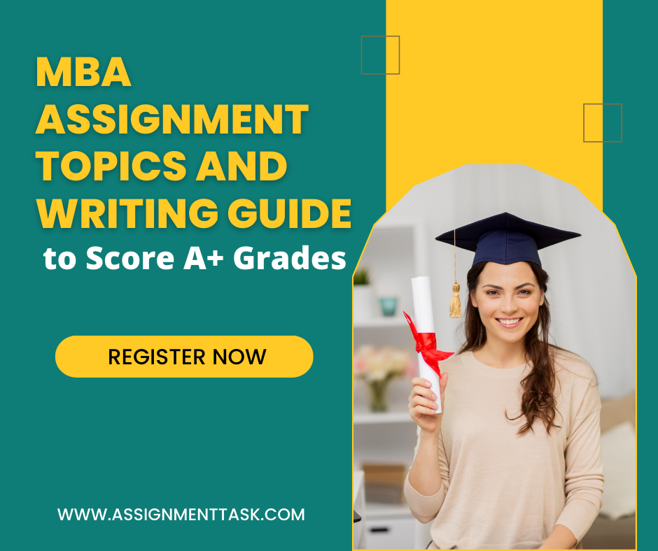 MBA Assignment Topics and Writing Guide to Score A+ Grades