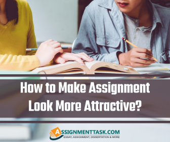 How to Make Assignment Look More Attractive?